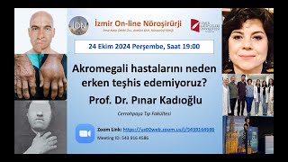 İON 476 Lecture Kadıoğlu Akromegali Tanı Neden Gecikiyor ve Değişen Trendler 24102024 [upl. by Lednem852]