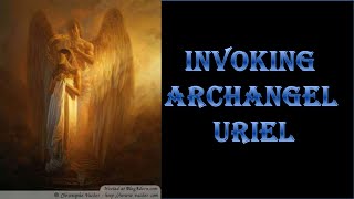 invoking ARCHANGEL URIEL [upl. by Auhsoj]