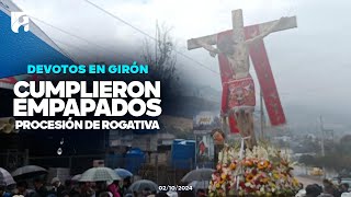 Devotos del Sr de Girón cumplieron empapados la procesión de rogativa [upl. by Rehposirhc]