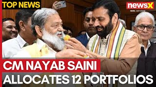 CM Nayab Saini Allocates 12 Portfolios  Anil Vij Assigned Energy Portfolio  NewsX [upl. by Elburr]