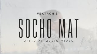 Socho mat  Vektron  Official Music Video ProdVektron [upl. by Dowd]