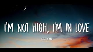 Bebe Rexha  Im Not High Im In Love Lyrics Video [upl. by Nibbs]