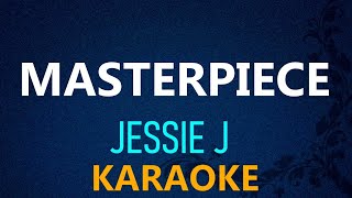 MASTERPIECE  Jessie J KARAOKE VERSION [upl. by Jar130]