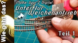 Wie geht das 🚂 Teil 1  Unterflur Weichenantrieb bauen  Spur Z digital Anlage im Bau [upl. by Autrey]