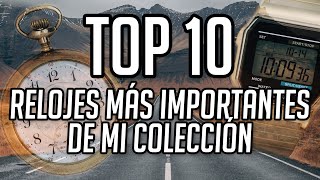 COLECCIÓN 2022 Top 10  Relojes Más Importantes Y Algunas Buenas Historias [upl. by Schulman]