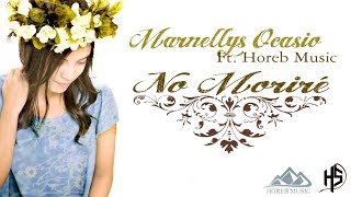 No Moriré  Marnellys Ocasio ft Horeb Music [upl. by Ennad365]