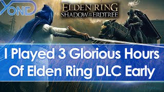 I played 3 glorious hours of Elden Ring Shadow of the Erdtree DLC early handson preview [upl. by Ahseniuq]