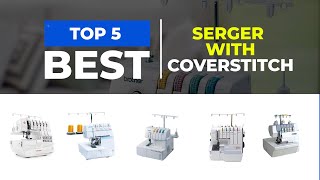 Which are the Best Serger With Coverstitch in 2025 [upl. by Eirolam]