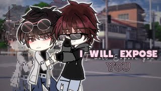 I Will Expose You  BL gcmm  Gacha Club [upl. by Orlan]