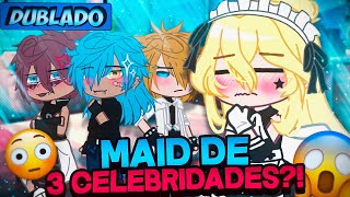 DUBLADO Maid De 3 CELEBRIDADES 😳  Mini Filme  Gacha Club [upl. by Arlo]