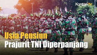 Masa Kerja Prajurit TNI Diperpanjang Hingga 65 Tahun  Kontan News [upl. by Atcliffe]