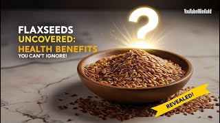 I Added Flaxseeds to My Diet—Here’s the 10 Incredible Benefits That Changed My Health Flaxseeds [upl. by Nonnelg]