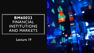 BM60023  Financial Institutions and Markets  Lecture 19  30092021 [upl. by Eibrik]