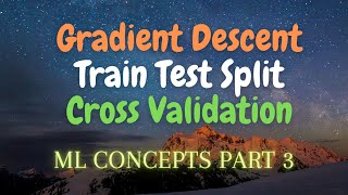 3 Gradient Descent  Train Test Split  Cross Validation  ML Concepts [upl. by Dnomayd]