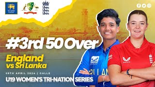 3rd 50 Over  England vs Sri Lanka  U19 Womens TriNation Series 2024 [upl. by Ardni716]