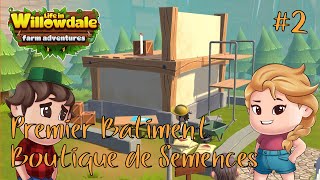 Life in Willowdale  Farm Adventures  Lets Play 2 Nouveau Batiment amp Boutique de Semences [upl. by Divadnhoj]