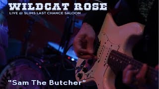 LIVE quotSam The Butcherquot  Wildcat Rose [upl. by Kcire]