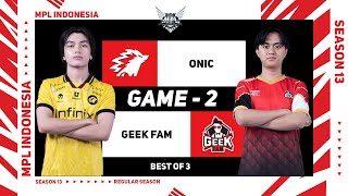 Game  2 ONIC vs GEEK FAM  MPL ID S13 [upl. by Agnesse964]