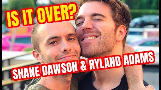 SHANE DAWSON And RYLAND ADAMS breakup [upl. by Kos]