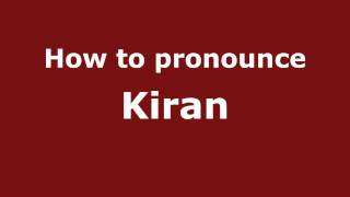 Pronounce Names  How to Pronounce Kiran [upl. by Wilser]