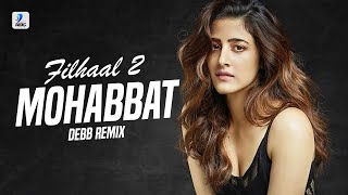 Filhaal2 Mohabbat Remix  Debb  BPraak  Jaani  Akshay Kumar Ft Nupur Sanon [upl. by Eseila]