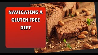 Navigating a Gluten Free Diet [upl. by Marguerite]