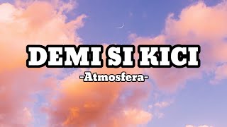 Demi Si Kici  Atmosfera Lirik Lagu [upl. by Adnerak901]