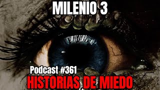 Milenio 3  Historias de miedo Podcast 361 [upl. by Adnarim128]