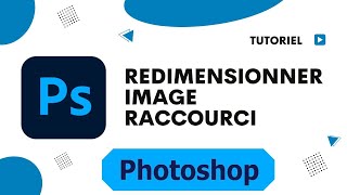 Comment redimensionner image Photoshop avec un raccourci [upl. by Odlabu]