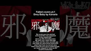 Failed Covers pt1  Envy Baby by Kanaria  Whitefox1567 [upl. by Alleynad]