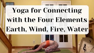 Yoga for Connecting with the Four Elements  Earth Wind Fire Water [upl. by Gianni]