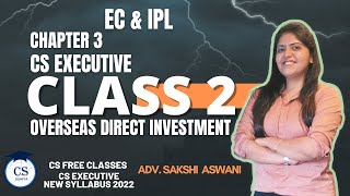 CS Executive  ECIPL  Chapter 3  Overseas Direct Investment  Class 2  cs [upl. by Froemming]