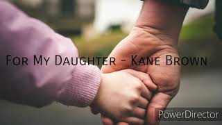 For My Daughter  Kane Brown Lyrics [upl. by Briana]