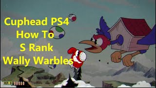 Cuphead  Wally Warbles Expert S Rank Guide  PS4 [upl. by Attem]