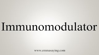 How To Say Immunomodulator [upl. by Ediva]