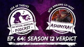 SEASON 12 VERDICT ft AShinyRay  Sea of Thieves Podcast Ep 64 [upl. by Hooke]