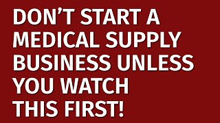 How to Start a Medical Supply Business in 2024  Free Medical Supply Business Plan Included  Ideas [upl. by Aronos]