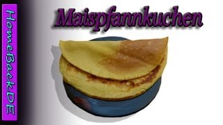 Maispfannkuchen Rezept  Backanleitung von HomeBackDE [upl. by Enilhtak228]