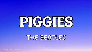 PIGGIES LYRICS  The Beatles [upl. by Larimor895]