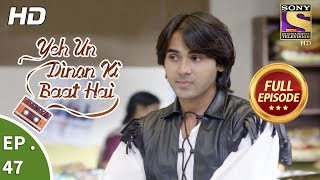 Yeh Un Dinon Ki Baat Hai  ये उन दिनों की बात है  Ep 47  Full Episode  8th November 2017 [upl. by Thomasin307]