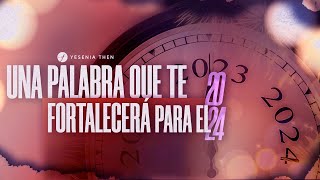 UNA PALABRA QUE TE FORTALECERÁ PARA EL 2024  Pastora Yesenia Then [upl. by Ecidnarb]