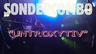 Sondercombo quotuntroxytivquot das Konzert 2015 Live [upl. by Pepito]