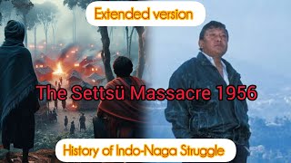 The Settsü Massacre 1956 History of IndoNaga Strugglerare footage of Late Kaka D Iralu  Nagaland [upl. by Rao]