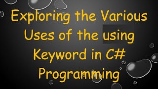 Exploring the Various Uses of the using Keyword in C Programming [upl. by Yanarp]