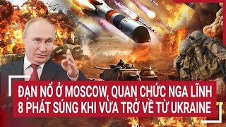 Thời sự quốc tế Đạn nổ ở Moscow quan chức Nga lĩnh 8 phát súng khi vừa trở về từ Ukraine [upl. by Normi]