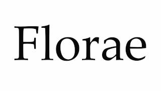 How to Pronounce Florae [upl. by Werdna]