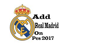 How To Add Real Madrid On Pes 2017 [upl. by Drofiar27]