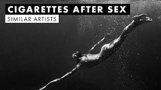 Music like Cigarettes After Sex  Similar Artists Playlist [upl. by Kronick393]