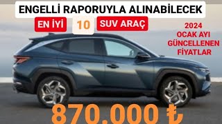 2024 OCAK ENGELLİ MUAFİYETİYLE ALINABİLECEK EN İYİ 10 SUV ARAÇ  ENGELLİ LİMİTİYLE ALINACAK CSUV [upl. by Nnahteb]