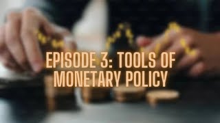 Episode 3 Tools of Monetary Policy [upl. by Nivar]